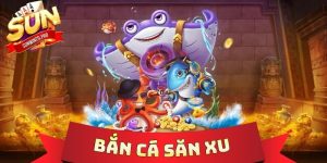 Bắn Cá Săn Xu