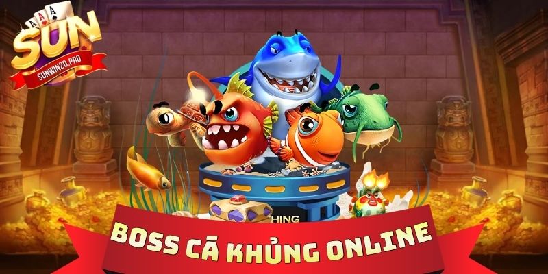 Boss Cá Khủng Online - Đại Chiến Săn Thưởng Nhận Quà Khủng 1 Boss Cá Khủng Online