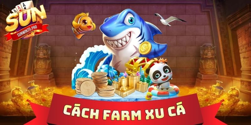 Cách Farm Xu Cá