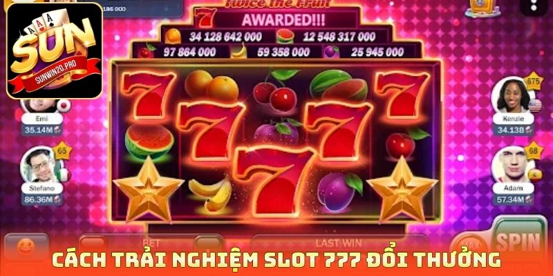 Slot 777 Đổi Thưởng - Game Nổ Hũ Kinh Điển Cho Bet Thủ 4 Cách trải nghiệm slot 777 đổi thưởng