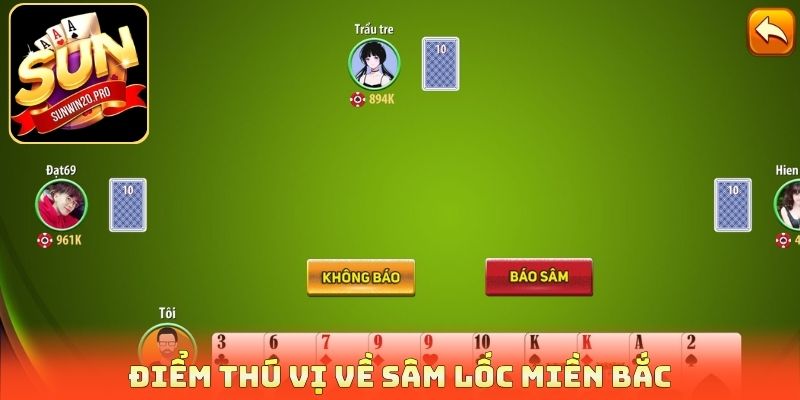 Sâm Lốc Miền Bắc - Luật Chơi Sát Phạt Ăn Tiền Cực Đã 2 Điểm thú vị về Sâm Lốc miền Bắc