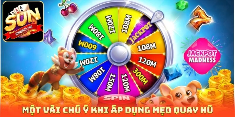 Mẹo Quay Hũ Thắng Tiền Tỷ Về Túi Hiệu Quả Cho Tân Thủ 4 Một vài chú ý khi áp dụng mẹo quay hũ