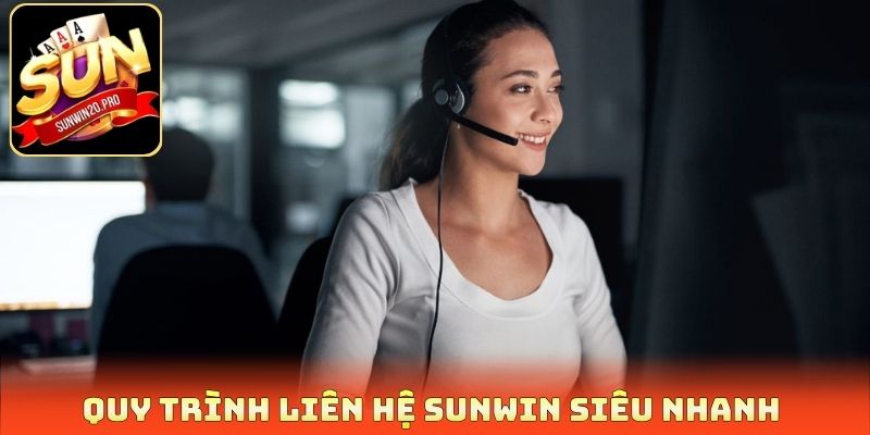 Quy trình liên hệ Sunwin siêu nhanh 