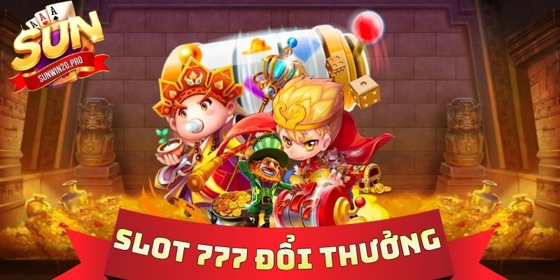Slot 777 Đổi Thưởng - Game Nổ Hũ Kinh Điển Cho Bet Thủ 1 Slot 777 Đổi Thưởng