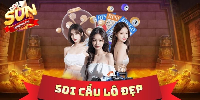 Soi Cầu Lô Đẹp - Công Thức Săn Lô, Chốt Số Cực Mượt Tại Sunwin 1 Soi Cầu Lô Đẹp