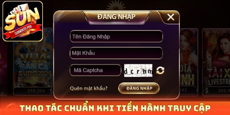 Thao tác chuẩn khi tiến hành truy cập