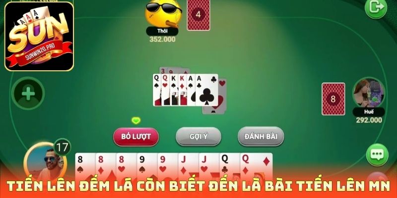 Tiến lên đếm lá còn biết đến là bài Tiến lên MN